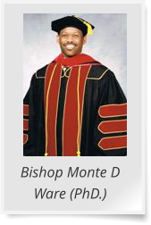 Bishop Monte D Ware (PhD.)